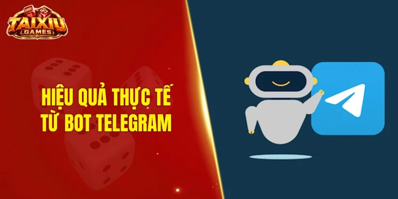Hiệu quả thực tế của bot Telegram