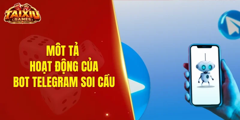 Mô tả hoạt động của bot Telegram soi cầu tài xỉu