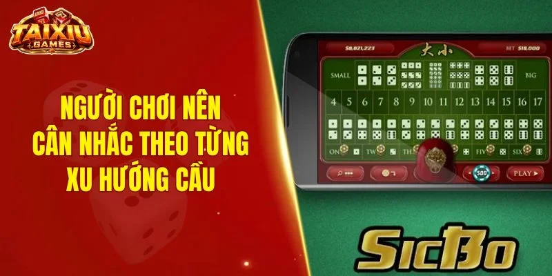 Người chơi nên cân nhắc theo từng xu hướng cầu