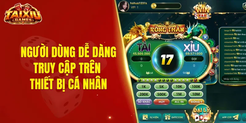 Người dùng dễ dàng truy cập trên thiết bị cá nhân