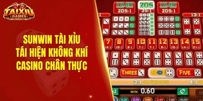 Sunwin tài xỉu tái hiện không khí casino chân thực